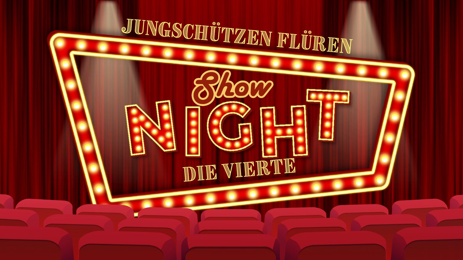 Leuchtschild: Jungschützen Flüren Show Night – Die Vierte, vor rotem Theatervorhang